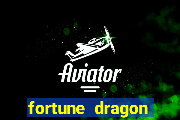 fortune dragon dinheiro infinito